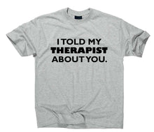 Lade das Bild in den Galerie-Viewer, Styletex23 T-Shirt Herren I Told My Therapist About You Fun, sport grey, XXL