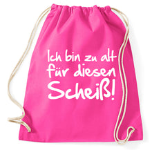 Lade das Bild in den Galerie-Viewer, Styletex23 Turnbeutel Ich bin zu alt für diesen Scheiß, pink