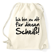 Lade das Bild in den Galerie-Viewer, Styletex23 Turnbeutel Ich bin zu alt für diesen Scheiß, natur