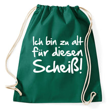 Lade das Bild in den Galerie-Viewer, Styletex23 Turnbeutel Ich bin zu alt für diesen Scheiß, flaschengrün