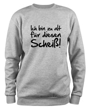 Lade das Bild in den Galerie-Viewer, Styletex23 Sweatshirt Ich bin zu alt diesen Scheiß Fun, XXL grau