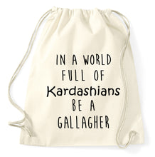 Lade das Bild in den Galerie-Viewer, In A World Full Of Kardashians Be A Gallagher Fan Turnbeutel Sportbeutel Gym Bag, natur