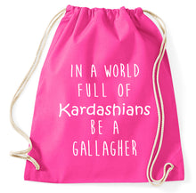 Lade das Bild in den Galerie-Viewer, In A World Full Of Kardashians Be A Gallagher Fan Turnbeutel Sportbeutel Gym Bag, pink