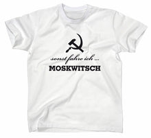 Lade das Bild in den Galerie-Viewer, Styletex23 T-Shirt Herren sonst fahre ich Moskwitsch Oldtimer, weiss, XXL
