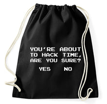 Lade das Bild in den Galerie-Viewer, You're About To Hack Time Are You Sure Fun Turnbeutel, schwarz