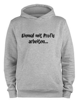 Styletex23 Kapuzenpullover Einmal Profis Arbeiten, XXL grau