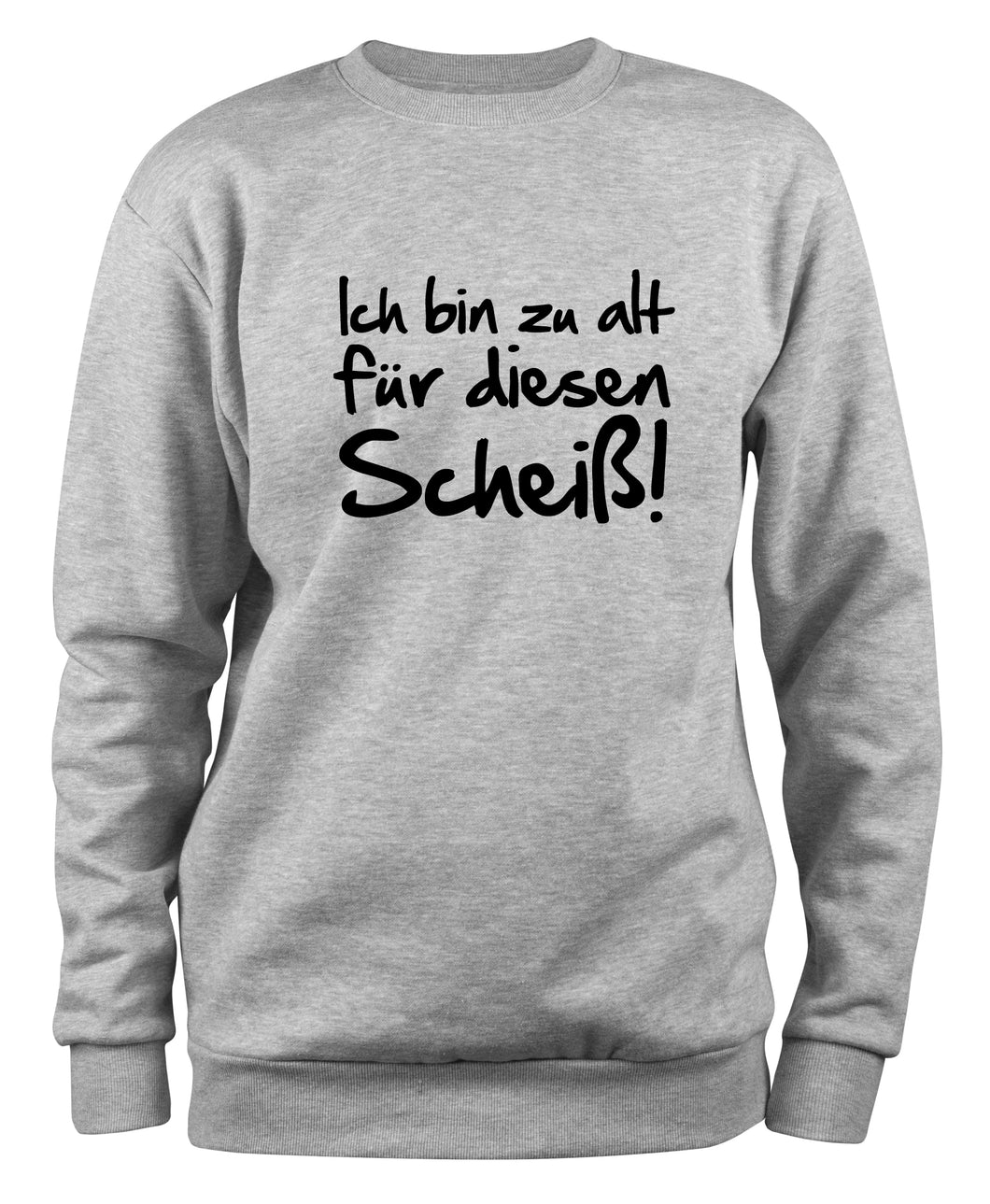 Styletex23 Sweatshirt Ich bin zu alt diesen Scheiß Fun, XXL grau