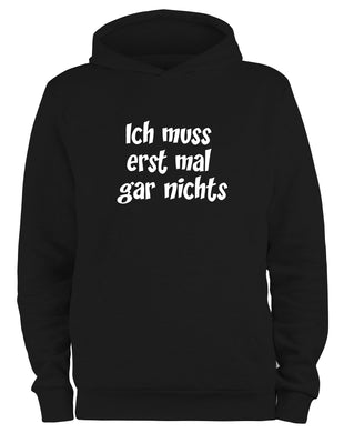 Styletex23 Kapuzenpullover Ich muss erst mal gar nichts, schwarz XXL