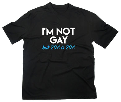 Styletex23 T-Shirt Herren I'm Not Gay But 20 Euro Is 20 Euro Fun, schwarz, XXL