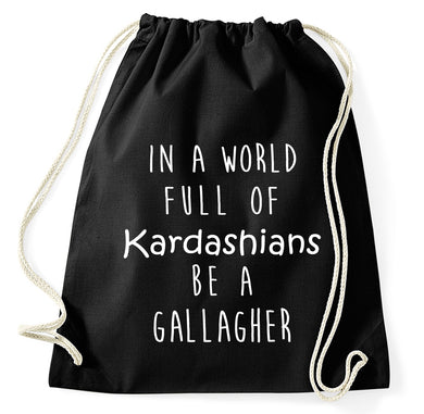 In A World Full Of Kardashians Be A Gallagher Fan Turnbeutel Sportbeutel Gym Bag, schwarz