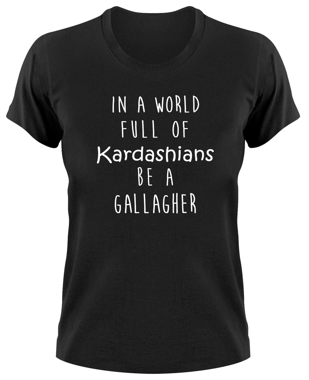 Styletex23 T-Shirt Damen In A World Full Of Kardashians Be A Gallagher, Shamless