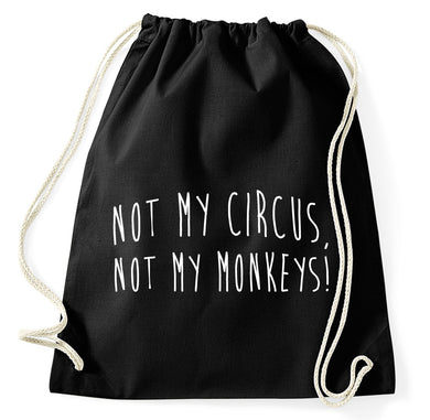 Not My Circus Not My Monkeys Fun Turnbeutel Sportbeutel Gym Bag, schwarz